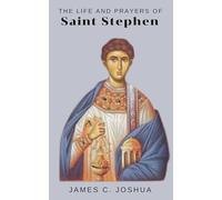 The Life And Prayers Of Saint Stephen