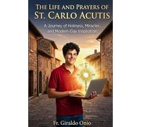 The Life and Prayers of St. Carlo Acutis: A Journey of Holiness, Miracles, and Modern-Day Inspiration (Saints Who Shaped Our Souls)