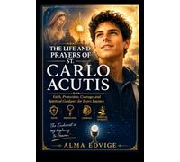 THE LIFE AND PRAYERS OF ST. CARLO ACUTIS (Catholic saints lives)