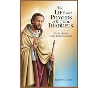 The Life and Prayers of St. Jude Thaddeus (Christian Saints Biographies)
