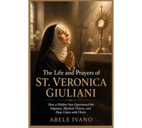 THE LIFE AND PRAYERS OF ST. VERONICA GIULIANI (Christian Heritage Biography Series)