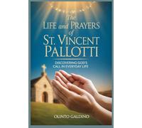 The Life and Prayers of St. Vincent Pallotti: Discovering God’s Call in Everyday Life (Christian Saints Biographies)