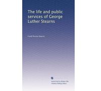 The life and public services of George Luther Stearns