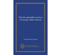 The life and public services of George Luther Stearns