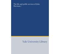 The life and public services of John Sherman /