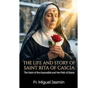 The Life and Story of Saint Rita of Cascia (Lives of Faith and Courage)