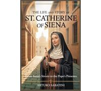 The Life and Story of St. Catherine of Siena