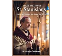 The Life and Story of St. Stanislaus (Christian Saints Biographies)