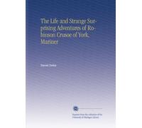 The Life and Strange Surprising Adventures of Robinson Crusoe of York, Mariner