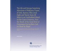 The Life and Strange Surprising Adventures of Robinson Crusoe, of York, Mariner, Who Lived Eight and Twenty Years All Alone in an Uninhabited Island ... at Last as Strangely Delivered by Pirates.