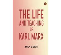 The life and teaching of Karl Marx