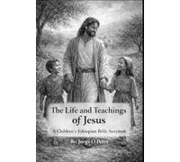 The Life and Teachings of Jesus A Children’s Ethiopian Bible Storybook
