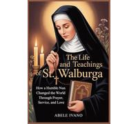 The Life and Teachings of St. Walburga (Christian Heritage Biography Series)
