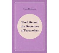 The Life and the Doctrines of Paracelsus