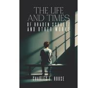 The Life and Times of Braden Schultz and Other Works