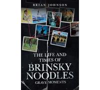 The Life and Times of Brinsky Noodles: Grave Moments