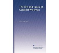 The life and times of Cardinal Wiseman: Volume 2