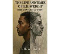 The Life and Times of E.H. Wright: The Conflicted Copy