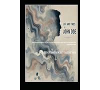 The Life and Times of John Doe: An autobiography of, for, by the everyday man lest he become the forgotten man. (2000 America India Company)