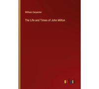 The Life and Times of John Milton