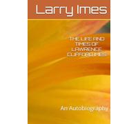 THE LIFE AND TIMES OF LAWRENCE CLIFFORD IMES: An Autobiography