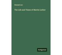 The Life and Times of Martin Luther