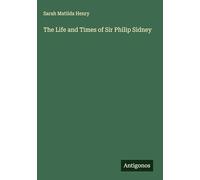 The Life and Times of Sir Philip Sidney