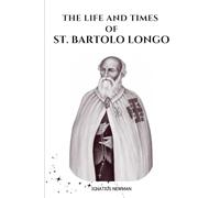 The Life and Times of St. Bartolo Longo