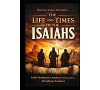 The Life and Times of the Isaiahs: Voices Across Empires, Exile, and Restoration