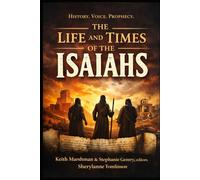 The Life and Times of the Isaiahs: Voices Across Empires, Exile, and Restoration