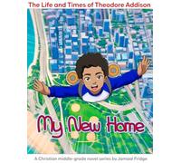 The Life and Times of Theodore Addison: My New Home