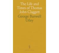 The Life and Times of Thomas John Claggett: First Bishop of Maryland and the First Bishop Consecrated in America