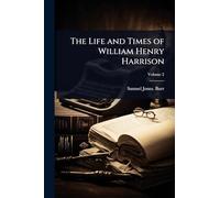 The Life and Times of William Henry Harrison
