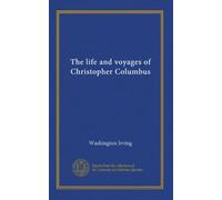 The life and voyages of Christopher Columbus