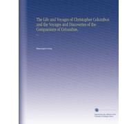 The Life and Voyages of Christopher Columbus and the Voyages and Discoveries of the Companions of Columbus,: V. 1