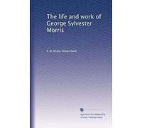 The life and work of George Sylvester Morris