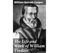 The Life And Work Of William Tindale (ebook)