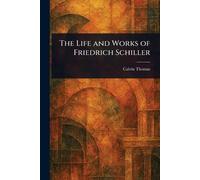 The Life and Works of Friedrich Schiller
