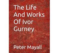 The Life And Works Of Ivor Gurney