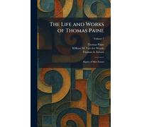 The Life and Works of Thomas Paine: Rights of Man Essays