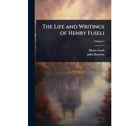 The Life and Writings of Henry Fuseli