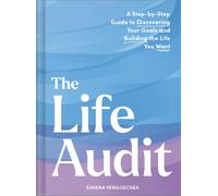 Life Audit: A Step-by-Step Guide to Discovering Your Goals and Building the Life You Want