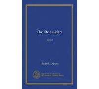 The life-builders: a novel