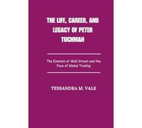 The Life, Career, and Legacy of Peter Tuchman: The Einstein of Wall Street and the Face of Global Trading