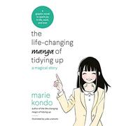The Life-Changing Manga Of Tidying Up: A Magical Story to Spark Joy in Life, Work and Love