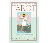 The Life-Changing Power of Tarot: Reading the Cards for Self-Empowerment
