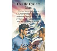 The Life-Cycle of Man: Spiritual Stagnation or Growth: In the world today, according to Scripture, a person's spiritual development lies within one of the following: a natural man or a new created man