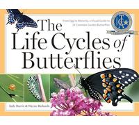The Life Cycles of Butterflies: From Egg to Maturity, a Visual Guide to 23 Common Garden Butterflies