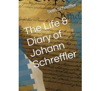 The Life & Diary of Johann Schreffler