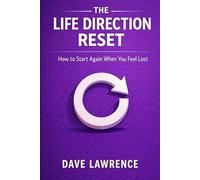 THE LIFE DIRECTION RESET: How to Start Again When You Feel Lost (THE RESET SERIES Your step-by-step blueprint for confidence, clarity, peace, discipline, healing, and emotional freedom.)